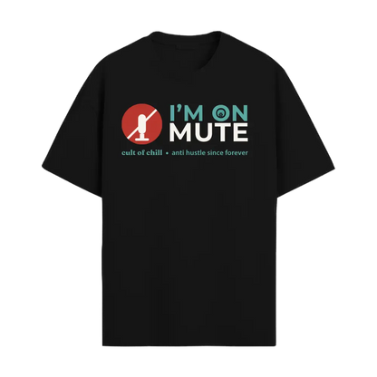Black oversized graphic tee front view — I'm on mute from Chill@work by Cult of Chill